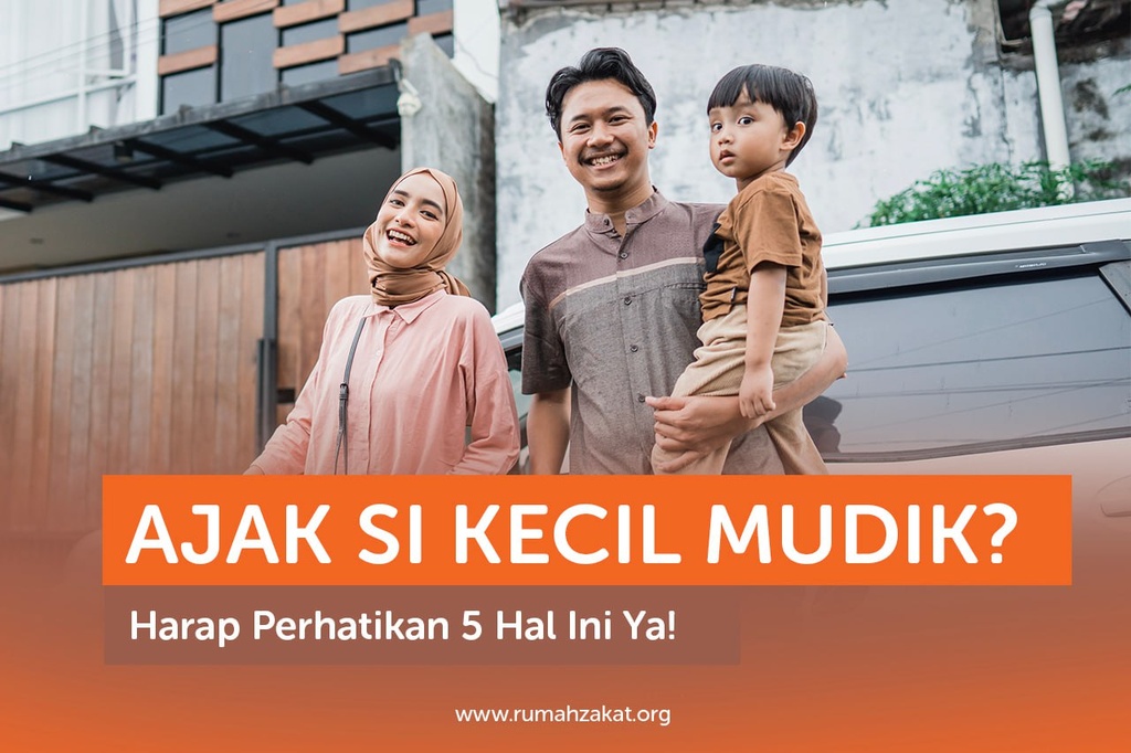 AJAK SI KECIL MUDIK? HARAP PERHATIKAN 5 HAL INI YA!
