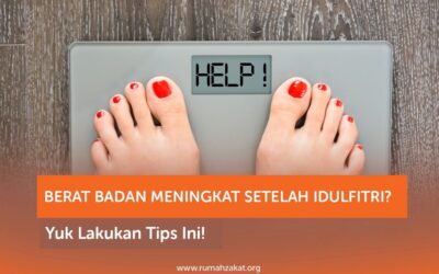 BERAT BADAN MENINGKAT SETELAH IDULFITRI? YUK LAKUKAN TIPS INI!