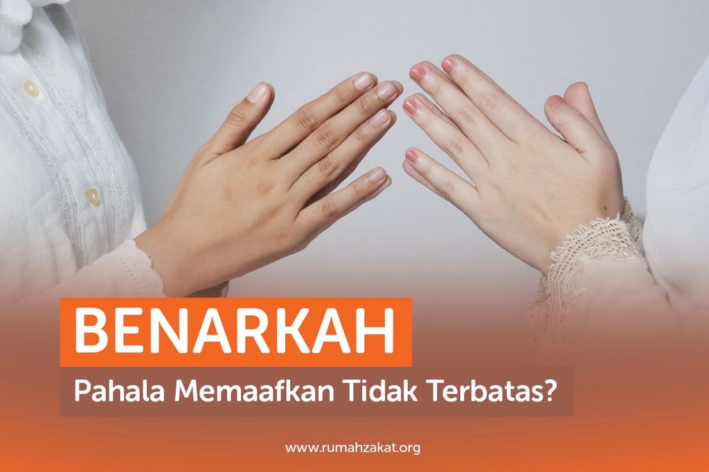 BENARKAH PAHALA MEMAAFKAN TIDAK TERBATAS?
