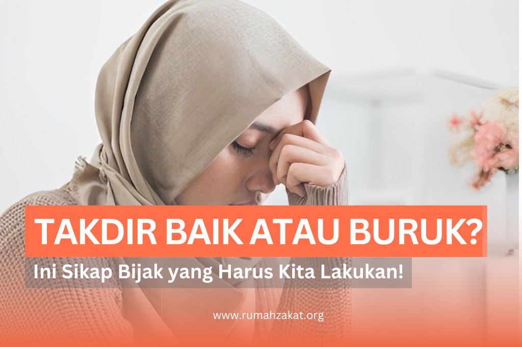 BAGAIMANA SIKAP KITA SAAT MENERIMA TAKDIR YANG BAIK DAN BURUK?