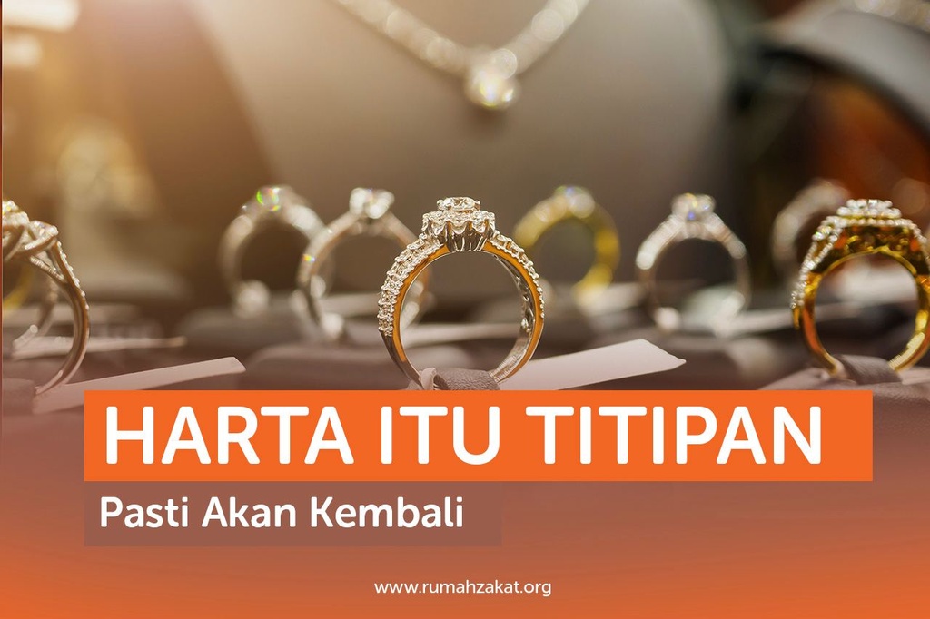 HARTA ITU TITIPAN PASTI AKAN KEMBALI