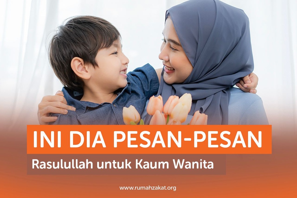 INI DIA PESAN-PESAN RASULULLAH UNTUK KAUM WANITA