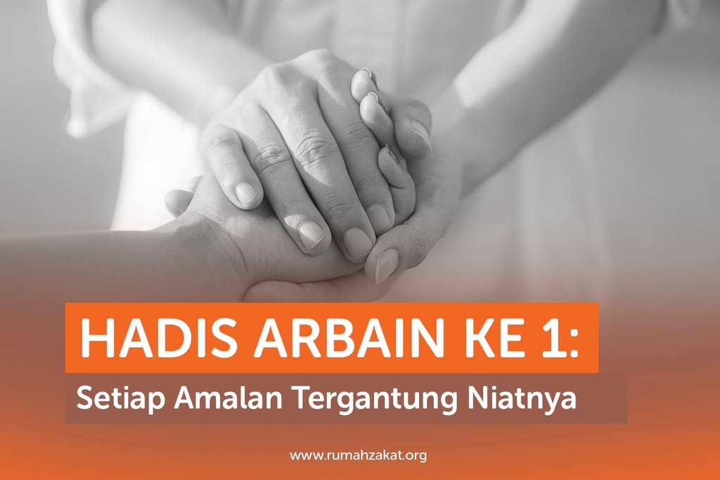 HADIS ARBAIN KE 1: SETIAP AMALAN TERGANTUNG NIATNYA