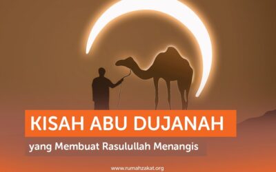 KISAH INSPIRATIF ABU DUJANAH YANG MEMBUAT RASULULLAH MENANGIS