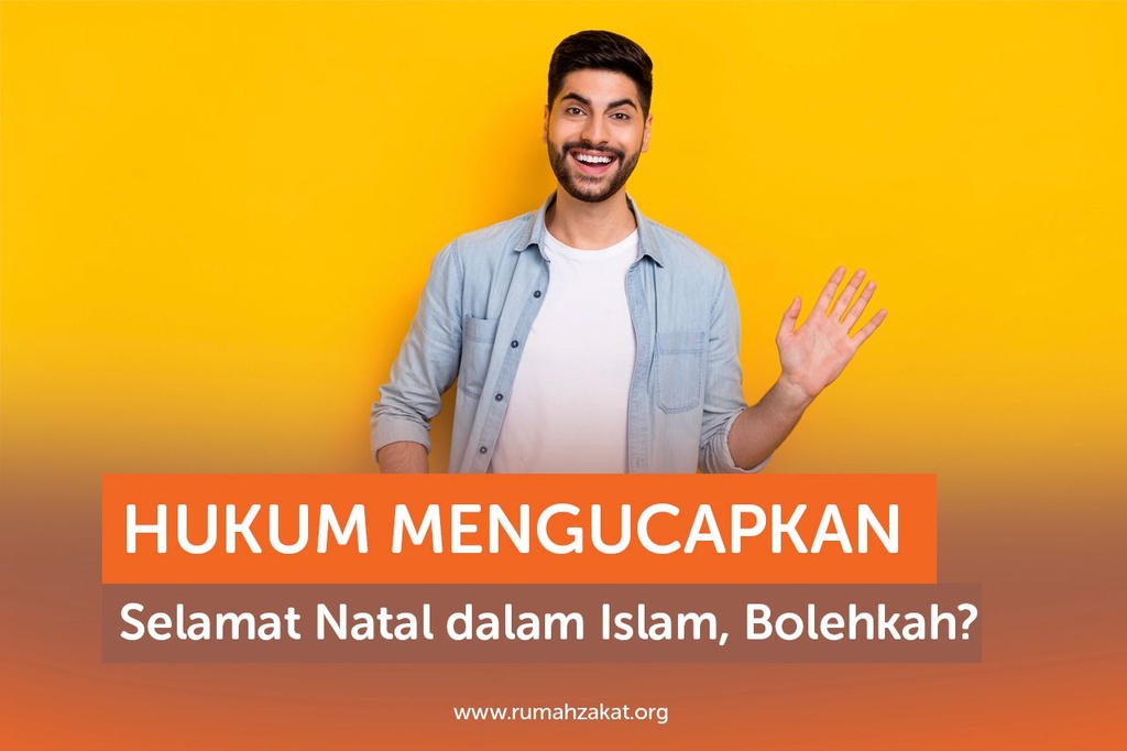 HUKUM MENGUCAPKAN SELAMAT NATAL DALAM ISLAM, BOLEHKAH?