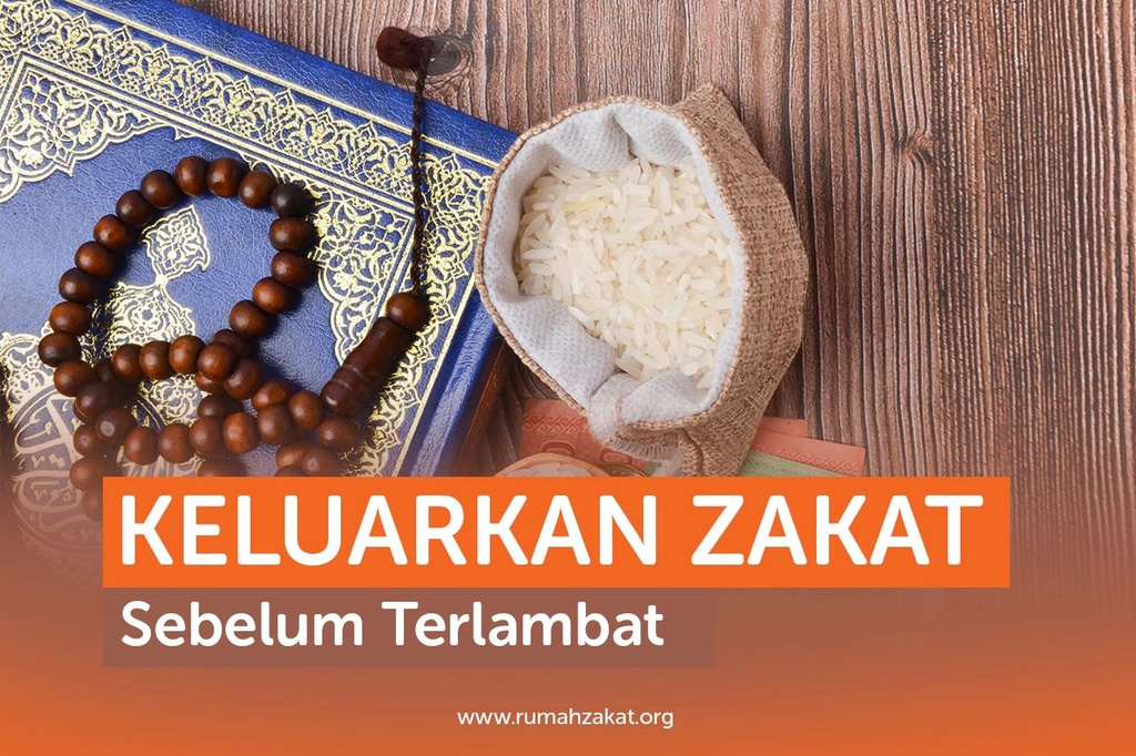 KELUARKAN ZAKAT SEBELUM TERLAMBAT