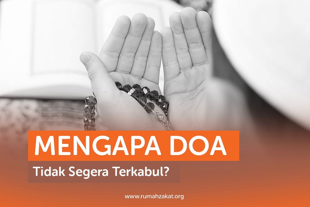 MENGAPA DOA TIDAK SEGERA TERKABUL?
