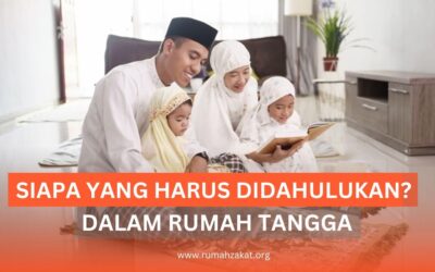 DALAM RUMAH TANGGA SIAPA YANG HARUS DIDAHULUKAN?