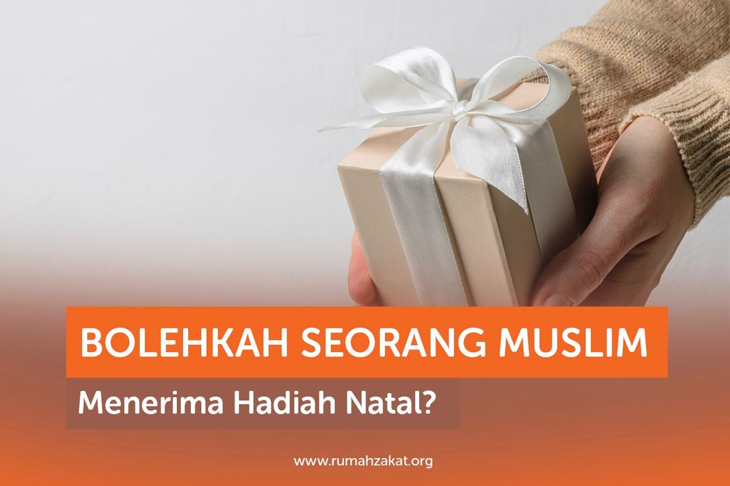 BOLEHKAH SEORANG MUSLIM MENERIMA HADIAH NATAL?