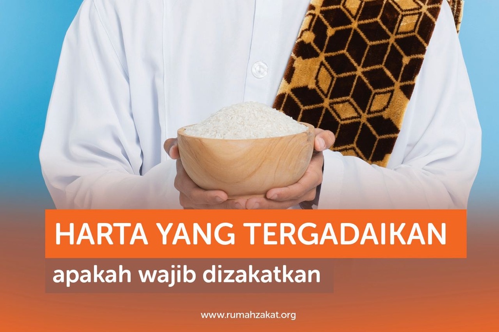 HARTA TERGADAIKAN APAKAH WAJIB DIZAKATKAN?
