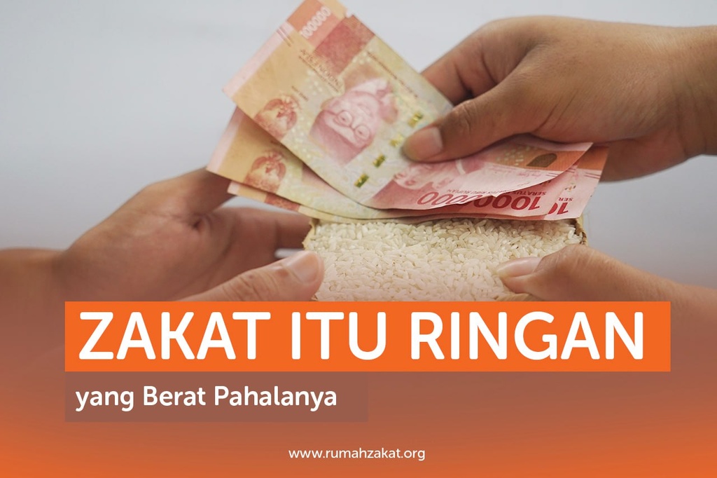 ZAKAT ITU RINGAN YANG BERAT PAHALANYA