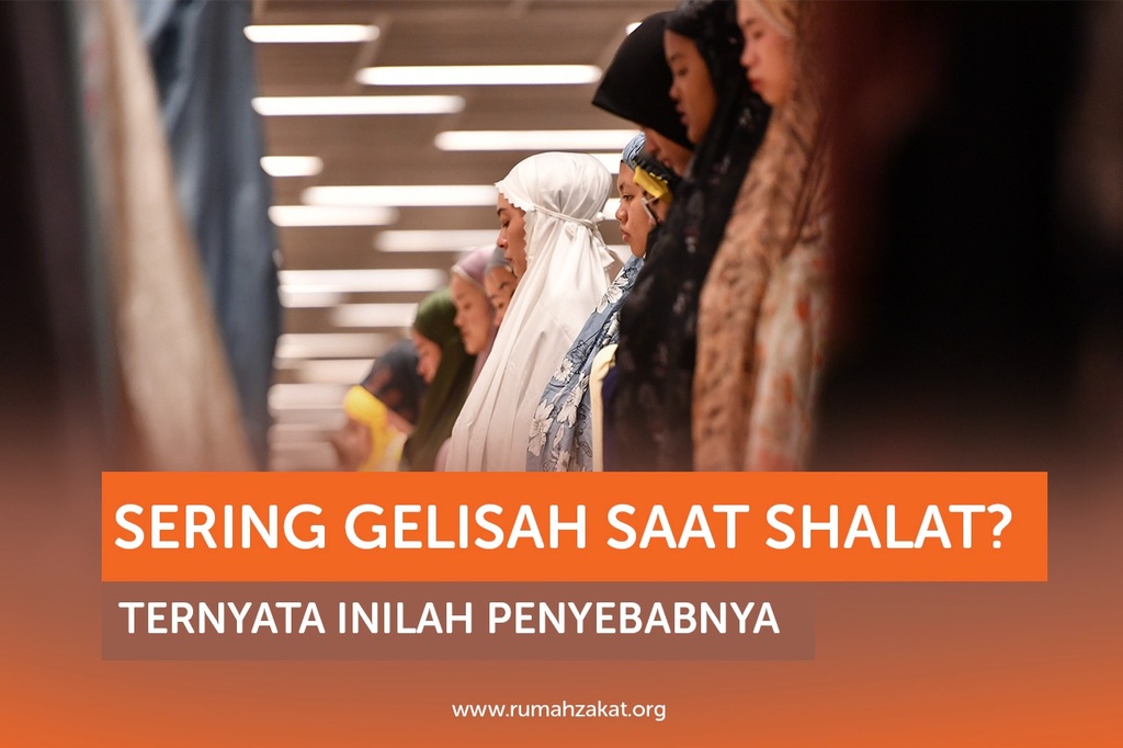 SERING GELISAH SAAT SHALAT? TERNYATA INILAH PENYEBABNYA