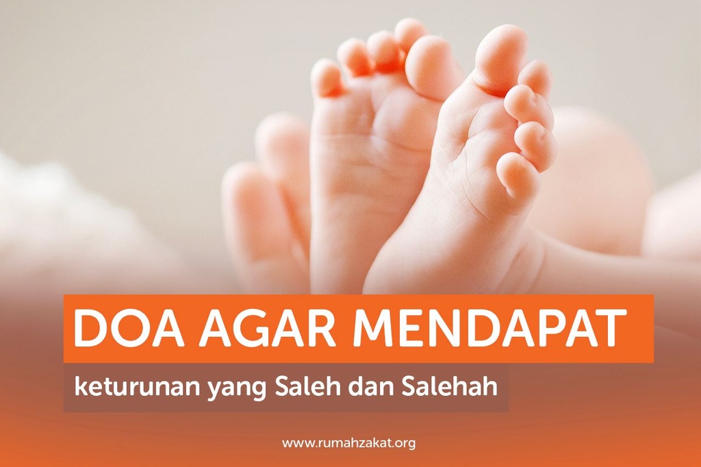 DOA AGAR MENDAPAT KETURUNAN YANG SALEH DAN SALEHAH