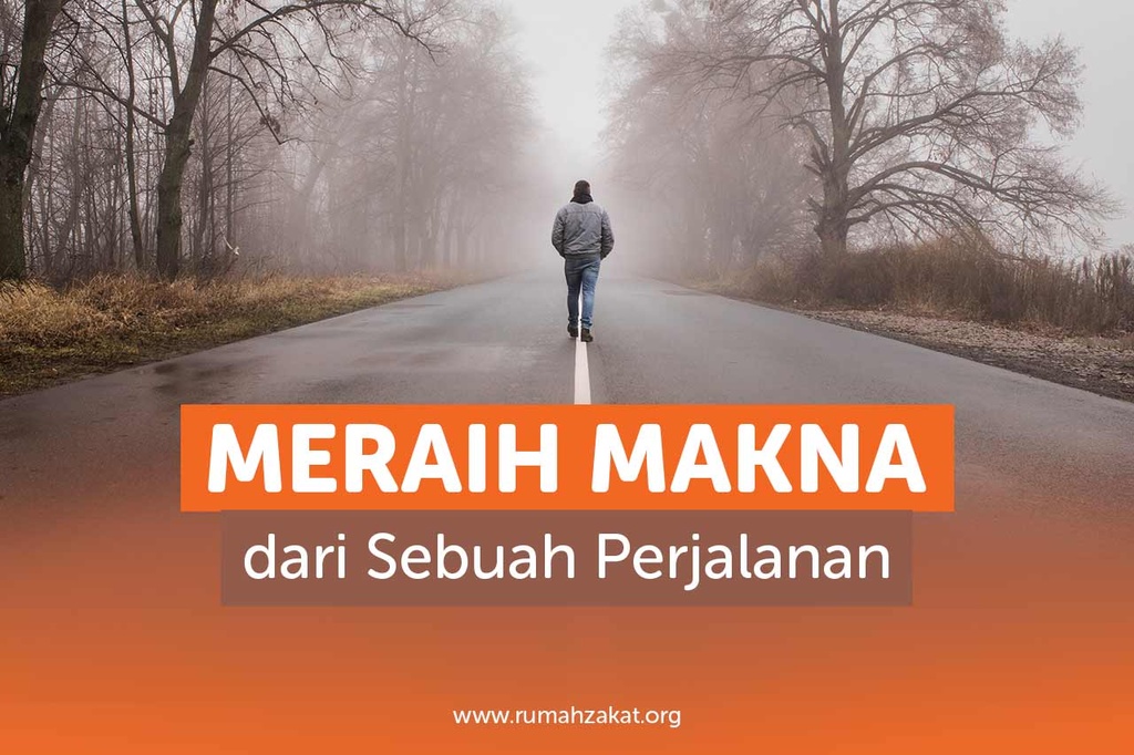 MERAIH MAKNA DARI SEBUAH PERJALANAN