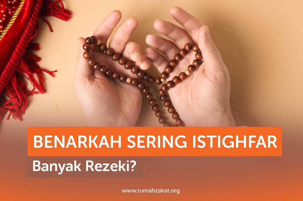 BENARKAH SERING ISTIGHFAR BANYAK REZEKI?
