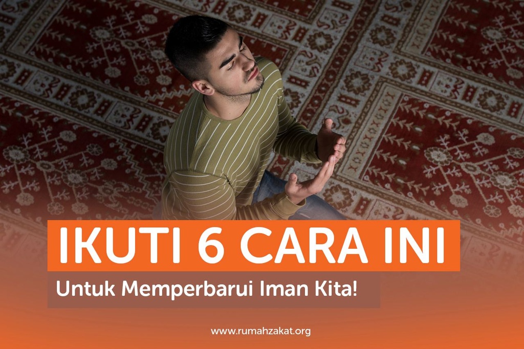 IKUTI 6 CARA INI UNTUK MEMPERBARUI IMAN KITA!