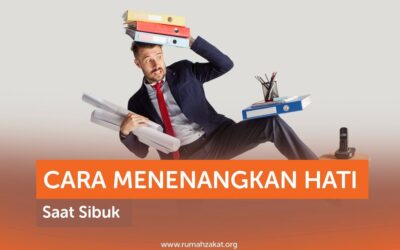 CARA MENENANGKAN HATI SAAT SIBUK