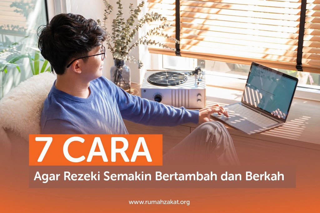 7 CARA AGAR REZEKI SEMAKIN BERTAMBAH DAN BERKAH