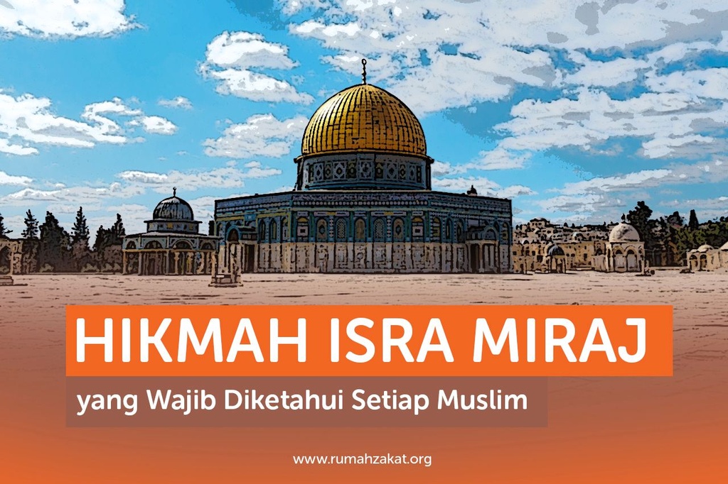 HIKMAH ISRA MIRAJ YANG WAJIB DIKETAHUI SETIAP MUSLIM