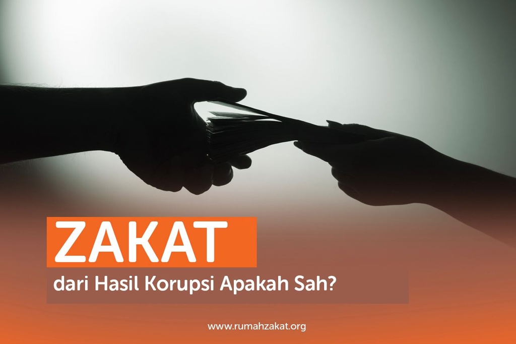 ZAKAT DARI HASIL KORUPSI APAKAH SAH?