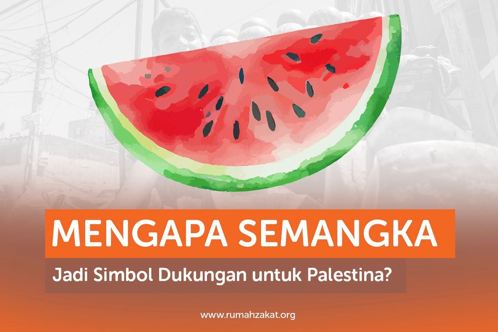 MENGAPA SEMANGKA JADI SIMBOL DUKUNGAN UNTUK PALESTINA?