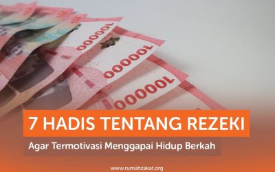 7 HADIS TENTANG REZEKI AGAR TERMOTIVASI MENGGAPAI HIDUP BERKAH
