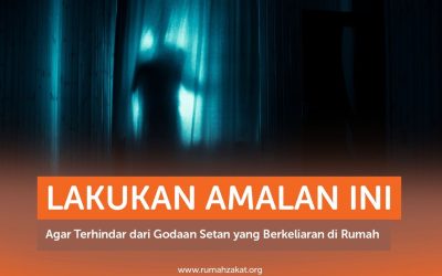 LAKUKAN AMALAN INI AGAR TERHINDAR DARI GODAAN SETAN YANG BERKELIARAN DI RUMAH