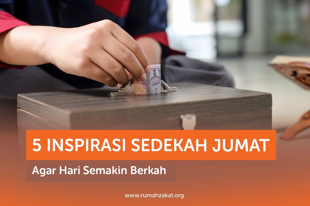 5 INSPIRASI SEDEKAH JUMAT AGAR HARI SEMAKIN BERKAH