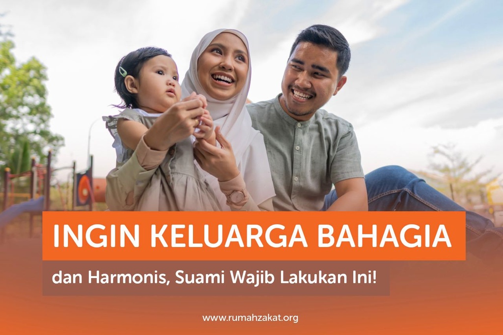 INGIN KELUARGA BAHAGIA DAN HARMONIS, SUAMI WAJIB LAKUKAN INI!
