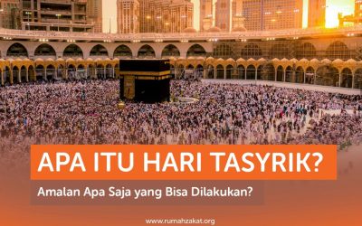APA ITU HARI TASYRIK? AMALAN APA SAJA YANG BISA DILAKUKAN?
