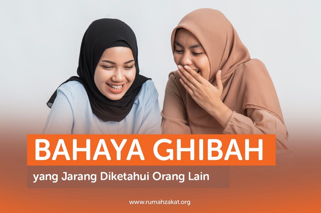 BAHAYA GHIBAH YANG JARANG DIKETAHUI ORANG LAIN