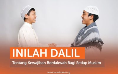 INILAH DALIL TENTANG KEWAJIBAN BERDAKWAH BAGI SETIAP MUSLIM
