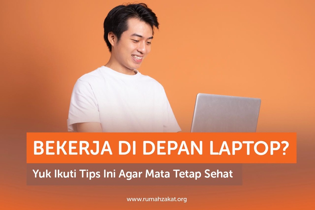 BEKERJA DI DEPAN LAPTOP? YUK IKUTI TIPS INI AGAR MATA TETAP SEHAT