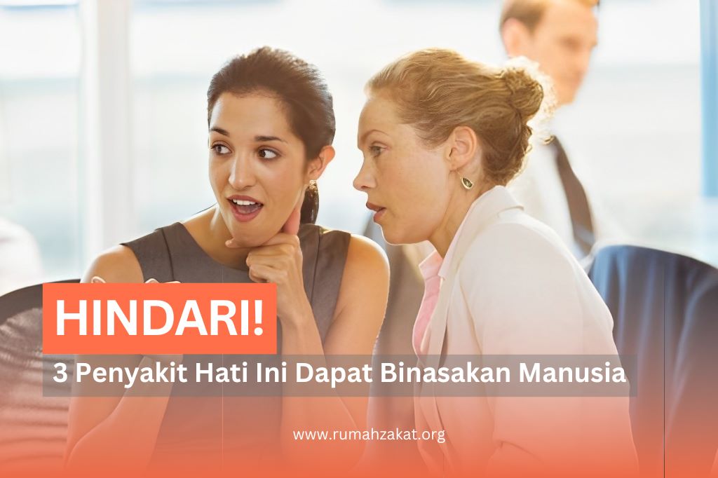HINDARI 3 PENYAKIT HATI YANG BISA MEMBINASAKAN MANUSIA