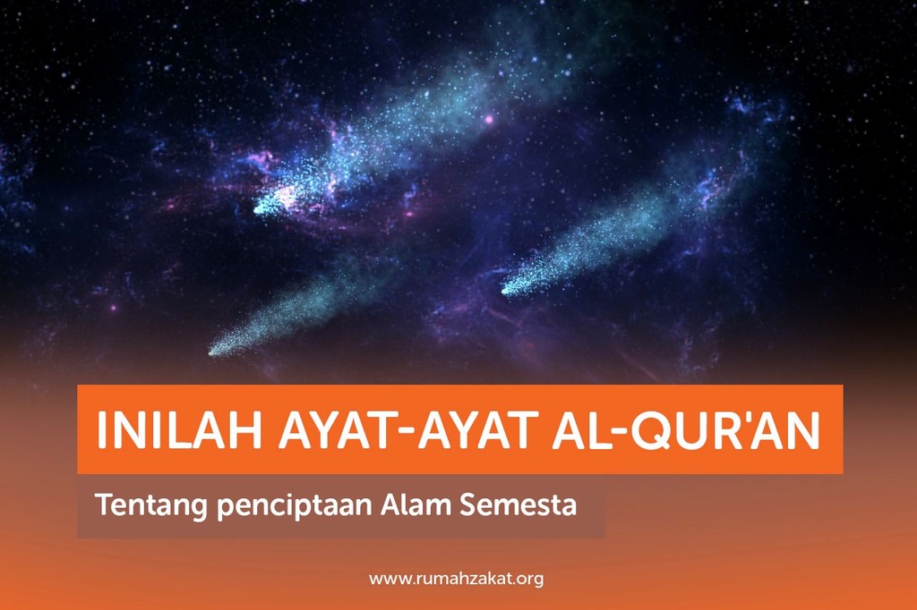 INILAH AYAT-AYAT AL-QUR'AN TENTANG PENCIPTAAN ALAM SEMESTA - Rumah Zakat