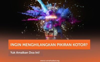 INGIN MENGHILANGKAN PIKIRAN KOTOR? YUK AMALKAN DOA INI!