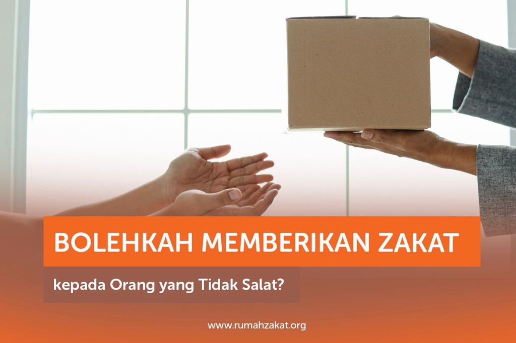 BOLEHKAH MEMBERI ZAKAT KEPADA ORANG YANG TIDAK SALAT?