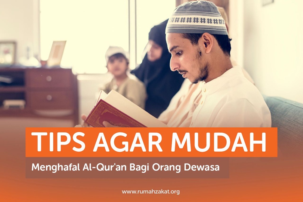 TIPS AGAR MUDAH MENGHAFAL AL-QUR’AN BAGI ORANG DEWASA