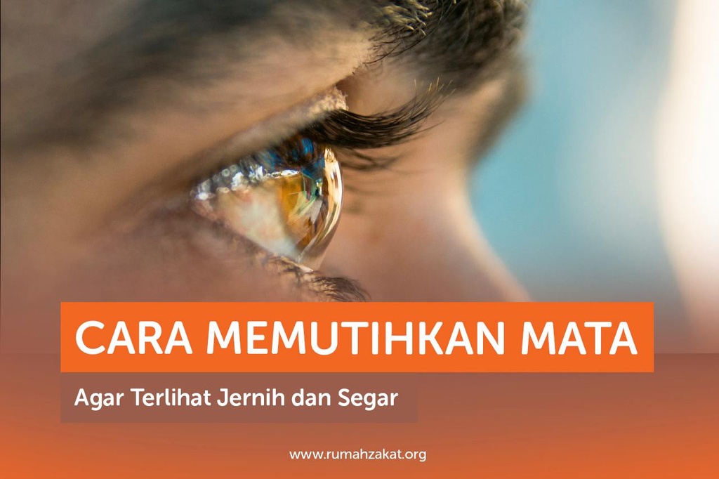 CARA MEMUTIHKAN MATA AGAR TERLIHAT JERNIH DAN SEGAR