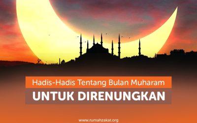 HADIS-HADIS TENTANG BULAN MUHARAM UNTUK DIRENUNGKAN