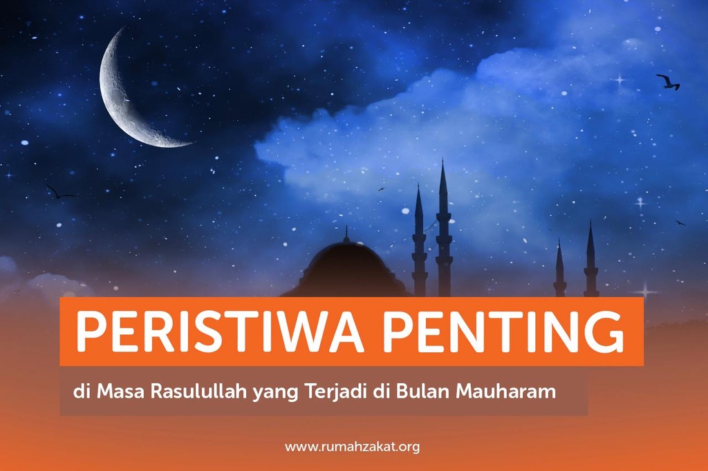 PERISTIWA PENTING DI MASA RASULULLAH YANG TERJADI DI BULAN MUHARAM