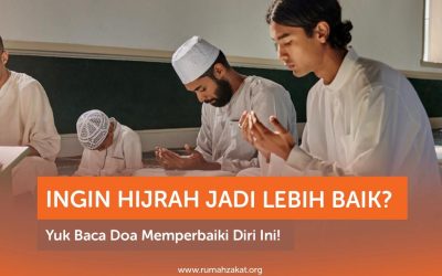 INGIN HIJRAH JADI LEBIH BAIK? YUK BACA DOA MEMPERBAIKI DIRI INI!