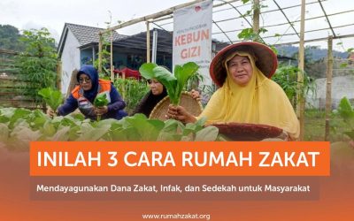 INILAH 3 CARA RUMAH ZAKAT MENDAYAGUNAKAN DANA ZAKAT, INFAK, DAN SEDEKAH UNTUK MASYARAKAT