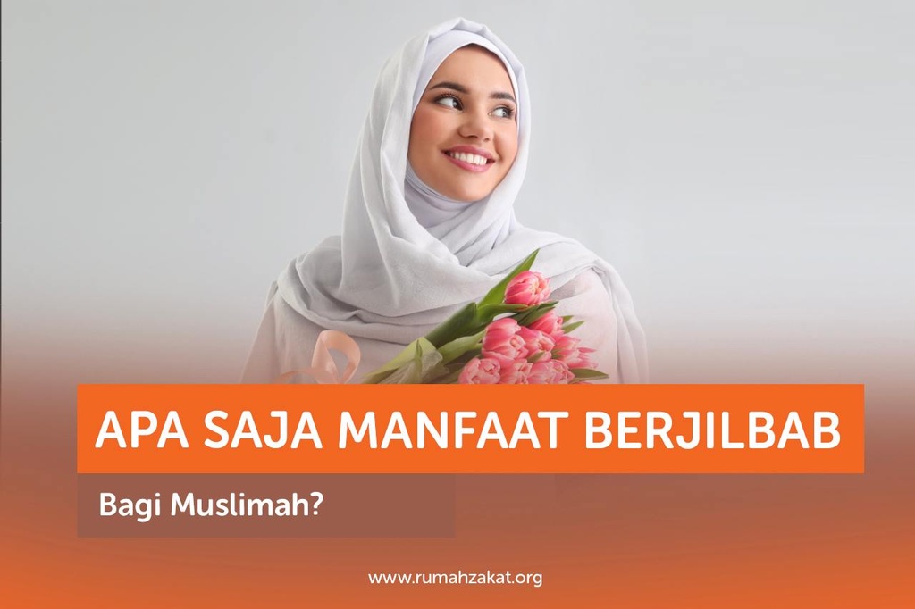 APA SAJA MANFAAT BERJILBAB BAGI MUSLIMAH?