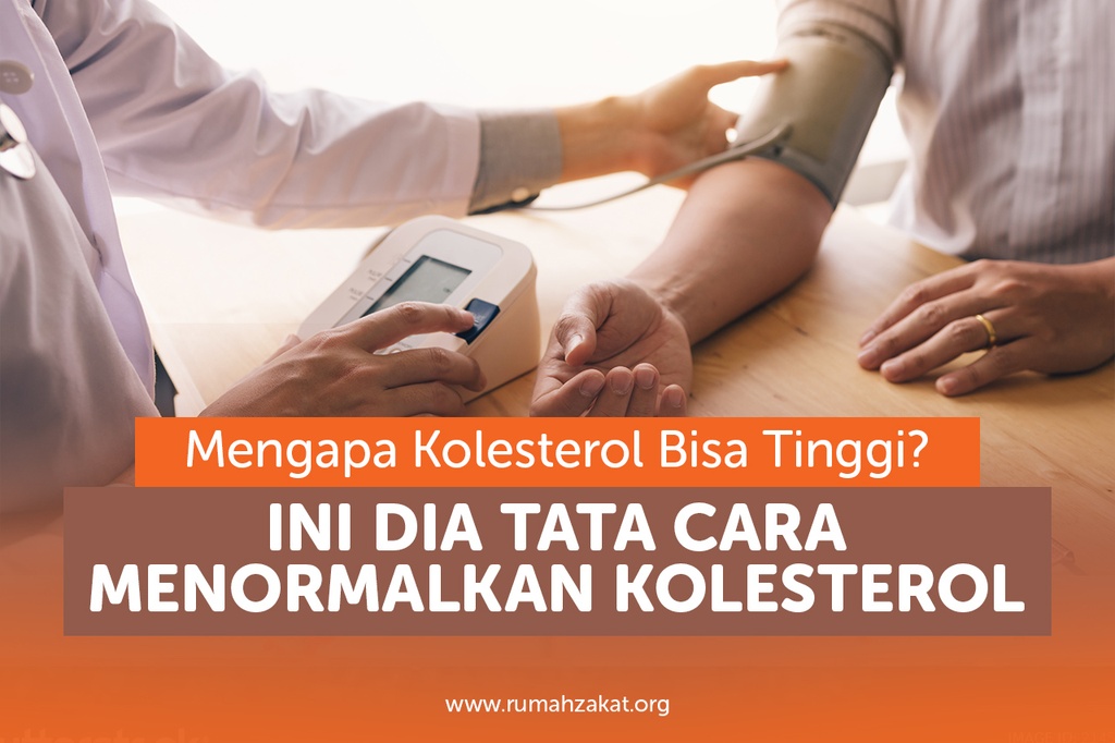 MENGAPA KOLESTEROL BISA TINGGI? INI DIA TATA CARA MENORMALKAN KOLESTEROL
