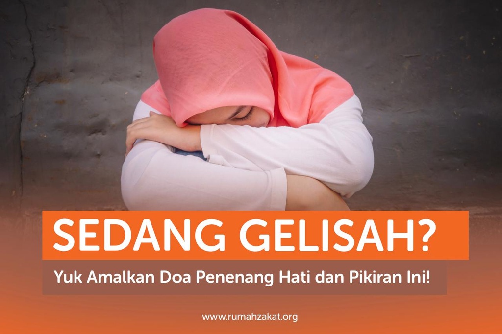 SEDANG GELISAH? YUK AMALKAN DOA PENENANG HATI DAN PIKIRAN INI!