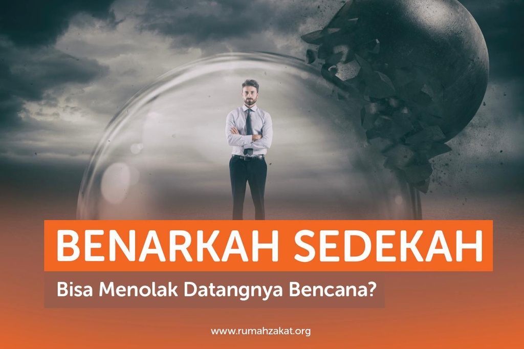 BENARKAH SEDEKAH BISA MENOLAK DATANGNYA BENCANA?
