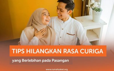 TIPS HILANGKAN RASA CURIGA YANG BERLEBIHAN PADA PASANGAN