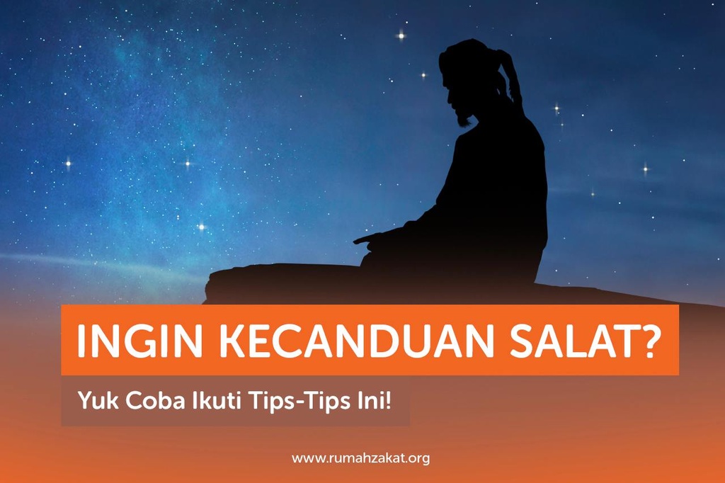 INGIN KECANDUAN SALAT? YUK COBA IKUTI TIPS-TIPS INI!