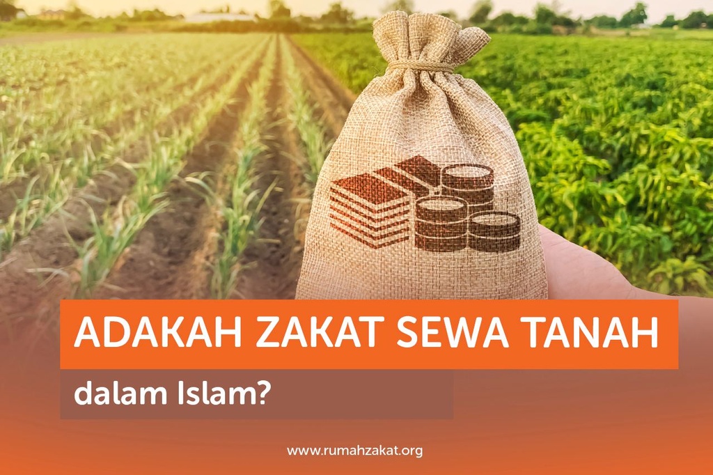 ADAKAH ZAKAT SEWA TANAH DALAM ISLAM?